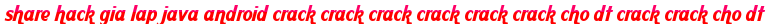 share hack gia lap java android crack crack crack crack crack crack cho dt crack crack cho dt moi
